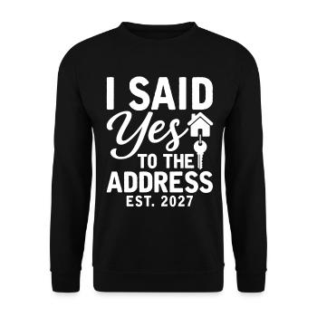 I Said Yes To The Address Est. 2027 - Sweat-shirt Unisexe - noir - Devant - Alina (178cm) & Michal (187cm)