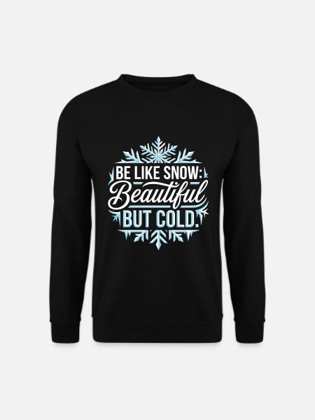 Coole Sprüche - be like snow - Unisex Pullover - Schwarz