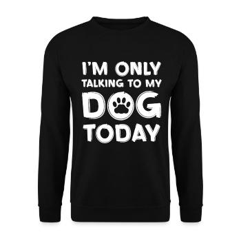 Je parlais juste avec mon chien aujourd’hui - Sweat-shirt Unisexe - noir - Devant - Alina (178cm) & Michal (187cm)
