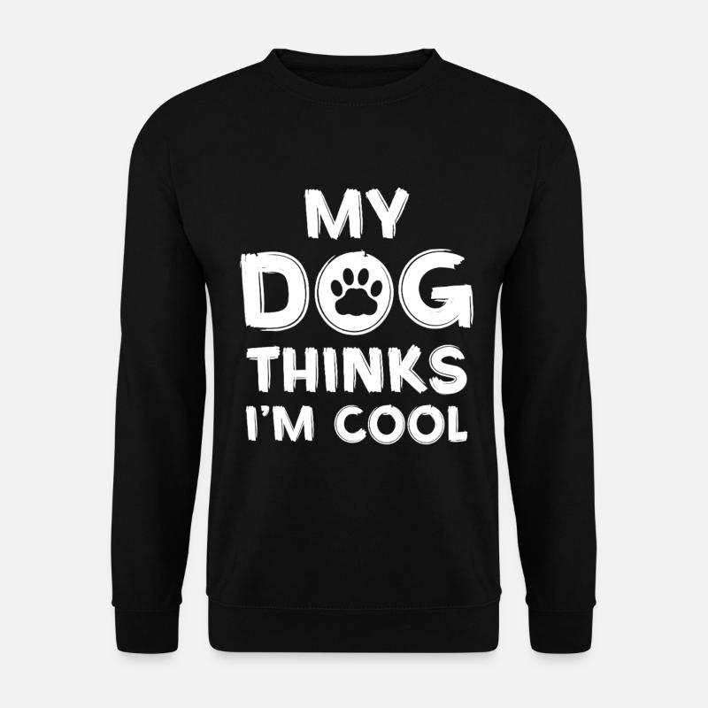 My dog thinks I'm cool - Unisex Sweatshirt - black