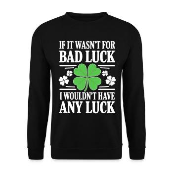 Funny Irish Bad Luck Saying St Paddy Day Humor  - Unisex Sweatshirt - black - Front - Alina (178cm) & Michal (187cm)