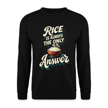 Asia Asian Rice Is Always The Only Answer - Unisex Sweatshirt - black - Front - Alina (178cm) & Michal (187cm)