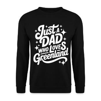 Just a Dad who Loves Greenland Grönland Fan - Unisex Pullover - Schwarz - Vorne - Alina (178cm) & Michal (187cm)