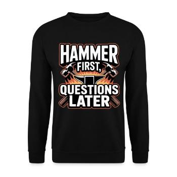 Hammer First Questions Later Blacksmith Saying - Unisex Sweatshirt - black - Front - Alina (178cm) & Michal (187cm)