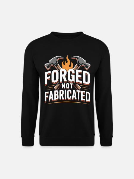 Forged Not Fabricated Blacksmith Saying - Unisex Sweatshirt - black