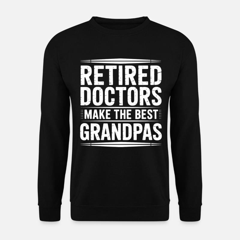 Retired Doctors – Best Grandfathers - Unisex Sweatshirt - black