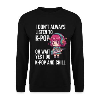 I Dont Always Listen To K-Pop Yes I Do K-Pop And - Sweat-shirt Unisexe - noir - Devant - Alina (178cm) & Michal (187cm)
