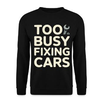 Too Busy Fixing Cars Humor Design - Unisex Sweatshirt - black - Front - Alina (178cm) & Michal (187cm)