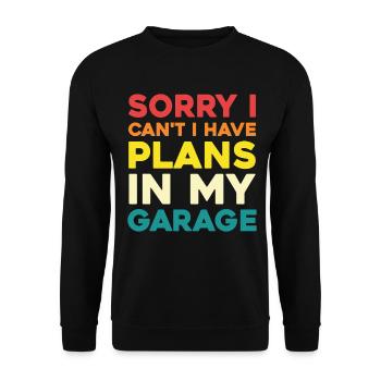 Sorry I Can't Have Plans In My Garage - Unisex Sweatshirt - black - Front - Alina (178cm) & Michal (187cm)