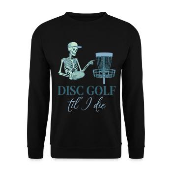 Disc Golf Til I Die Funny Disc Golfer Flying Disc - Unisex Pullover - Schwarz - Vorne - Alina (178cm) & Michal (187cm)