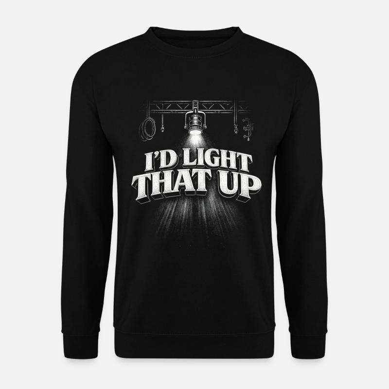 Lichttechniker I'd Light That Up - Unisex Pullover - Schwarz