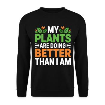 My Plants Are Doing Better Than I Am - Unisex Sweatshirt - black - Front - Alina (178cm) & Michal (187cm)