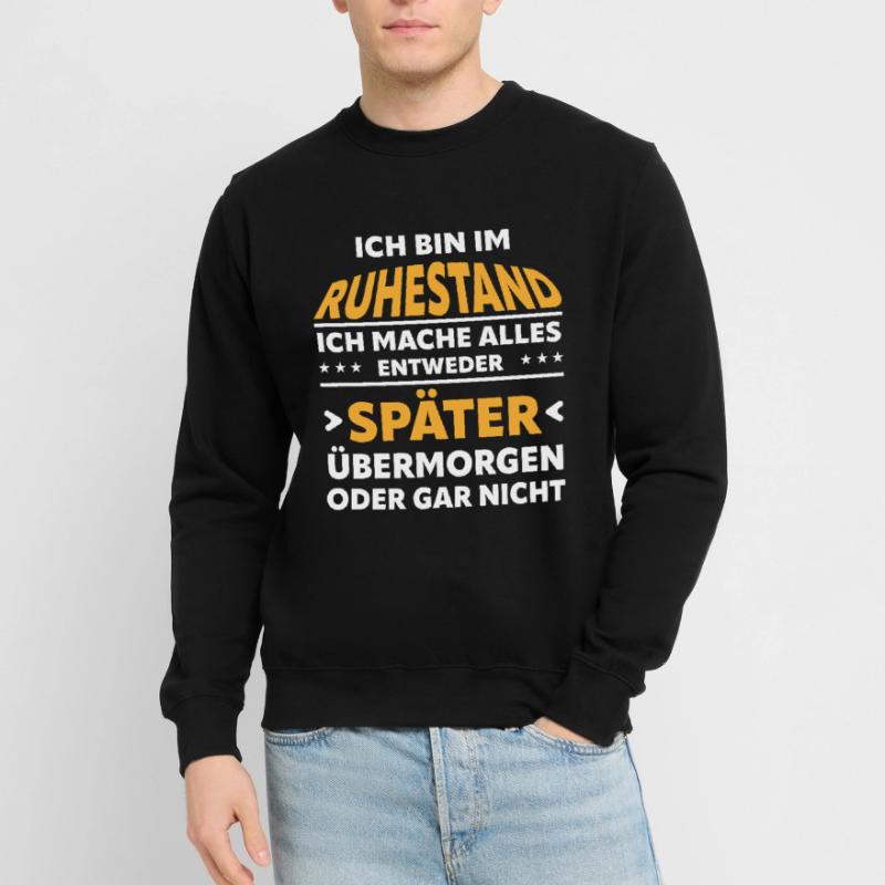 Ruhestand Spruch: Alles Später Oder Gar Nicht Unisex Pullover