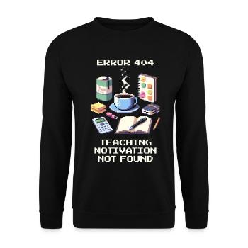 Error 404 Lehrermotivation fehlt | Lehrerhumor - Unisex Pullover - Schwarz - Vorne - Alina (178cm) & Michal (187cm)