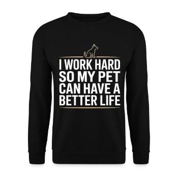 Je travaille dur pour que mon animal puisse avoir une vie meilleure - Sweat-shirt Unisexe - noir - Devant - Alina (178cm) & Michal (187cm)