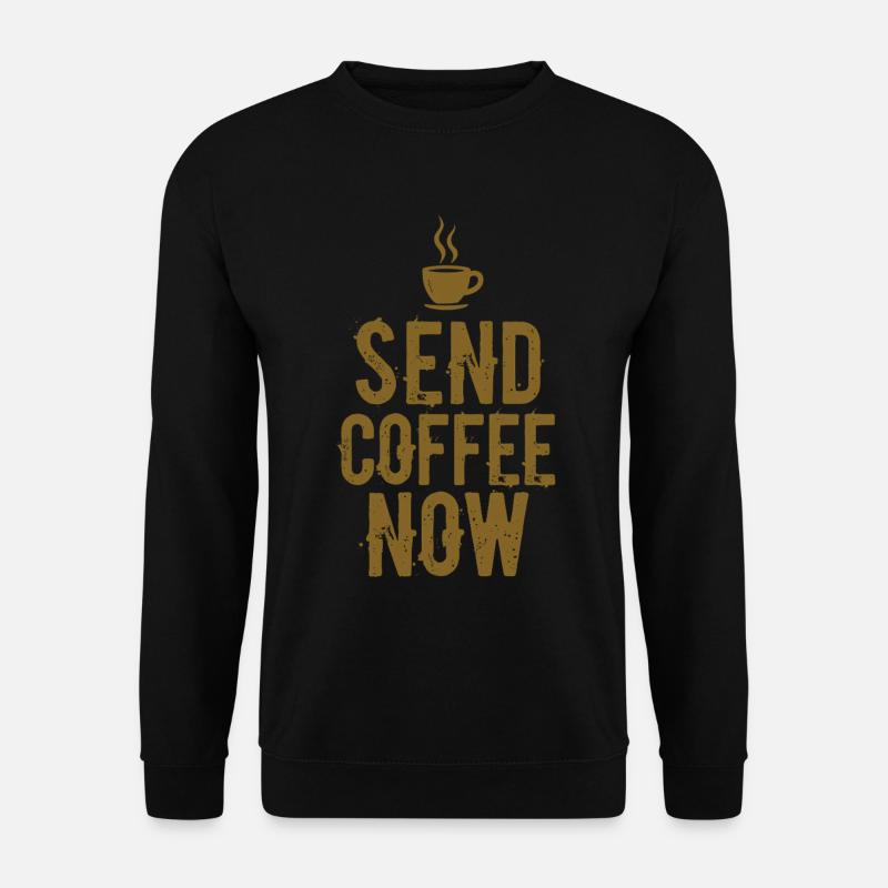 Send Coffee Now Kaffee Koffein Spruch - Unisex Pullover - Schwarz