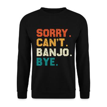 Sorry Can't Banjo Bye - Unisex Pullover - Schwarz - Vorne - Alina (178cm) & Michal (187cm)