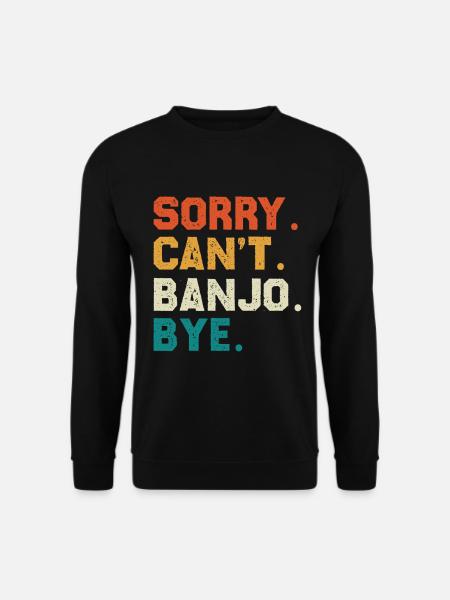 Sorry Can't Banjo Bye - Unisex Sweatshirt - black