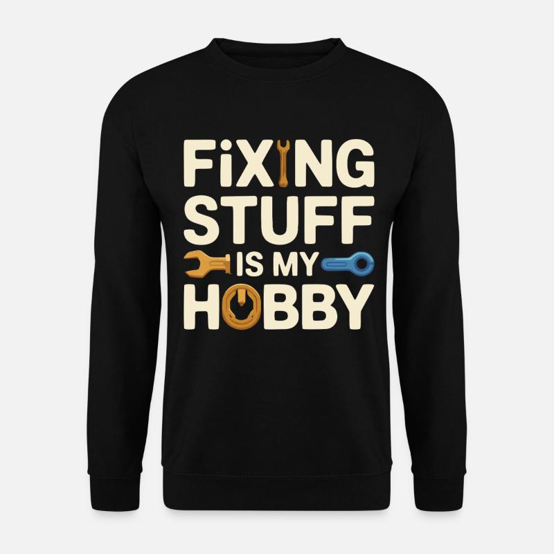 Fixing Stuff Is My Hobby - Unisex Sweatshirt - black