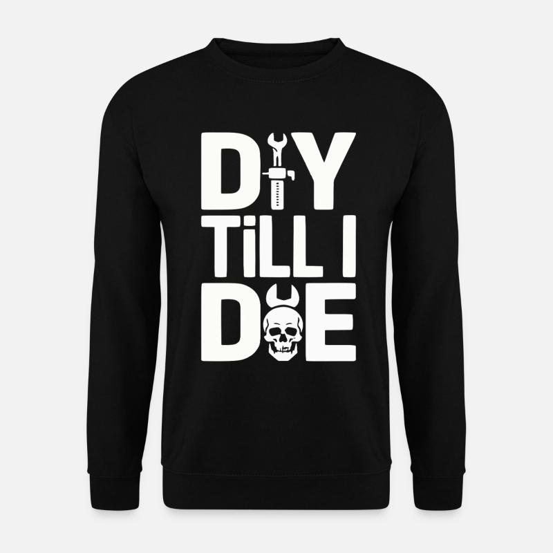 DIY Till I Die Statement - Unisex Sweatshirt - black