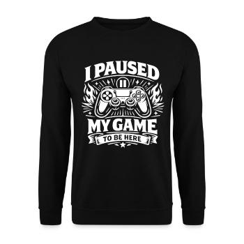 I Paused My Game to be here - Gamer Spruch - Unisex Sweatshirt - black - Front - Alina (178cm) & Michal (187cm)