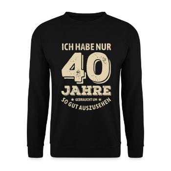 40 years - looking good | Birthday Gift - Unisex Sweatshirt - black - Front - Alina (178cm) & Michal (187cm)