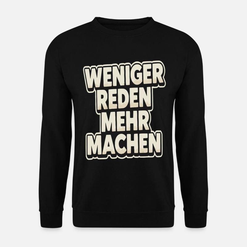 Weniger Reden Mehr Machen - Unisex Pullover - Schwarz