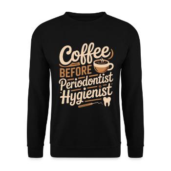 Periodontist Hygienist Coffee Dental Coffee Lover - Unisex Sweatshirt - black - Front - Alina (178cm) & Michal (187cm)