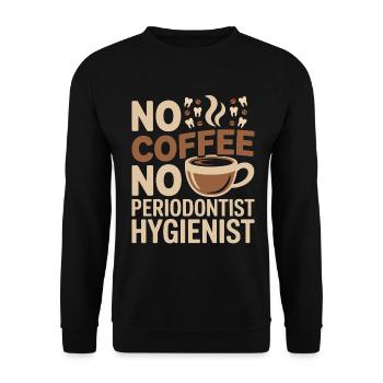 Periodontist No Coffee No Gum Health Coffee Lover - Unisex Pullover - Schwarz - Vorne - Alina (178cm) & Michal (187cm)