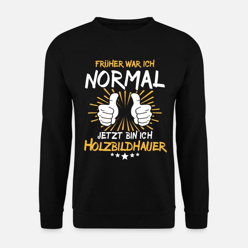 Holzbildhauer Spruch - Unisex Pullover - Schwarz