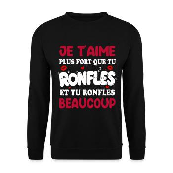 Je T’aime Plus Fort Que Tu Ronfles - Sweat-shirt Unisexe - noir - Devant - Alina (178cm) & Michal (187cm)