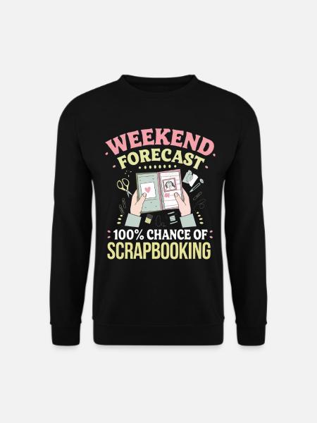 Weekend Scrapbooking Forecast - Unisex Sweatshirt - black