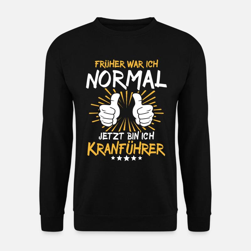 Kranführer Spruch - Unisex Pullover - Schwarz