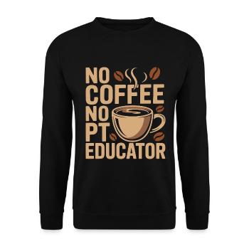 PT Educator No Coffee No PT Mentoring Coffee Lover - Unisex Pullover - Schwarz - Vorne - Alina (178cm) & Michal (187cm)