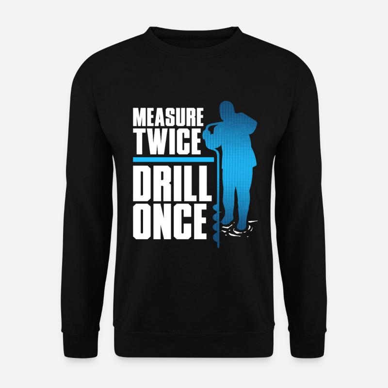 Eisangeln Measure Twice Drill Once - Unisex Sweatshirt - black