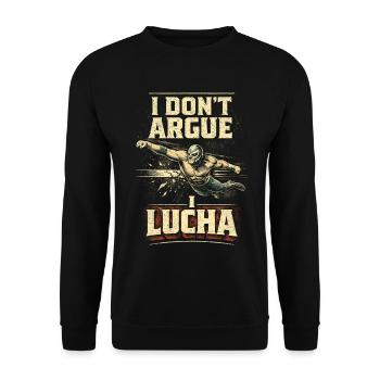 Lucha Libre Luchador I Don't Argue I Lucha - Unisex Sweatshirt - black - Front - Alina (178cm) & Michal (187cm)
