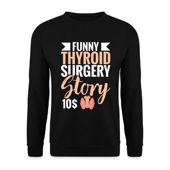  Thyroid Surgery Story Funny Post Thyroid Surgery - Unisex Sweatshirt - black - Front - Alina (178cm) & Michal (187cm)