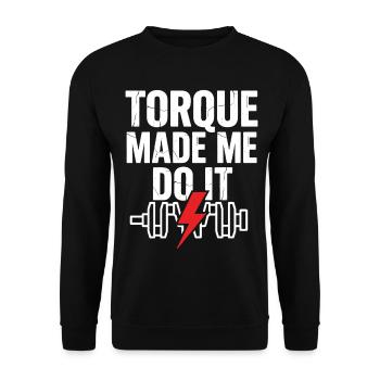 TORQUE MADE ME DO IT Strength Training Saying - Unisex Sweatshirt - black - Front - Alina (178cm) & Michal (187cm)