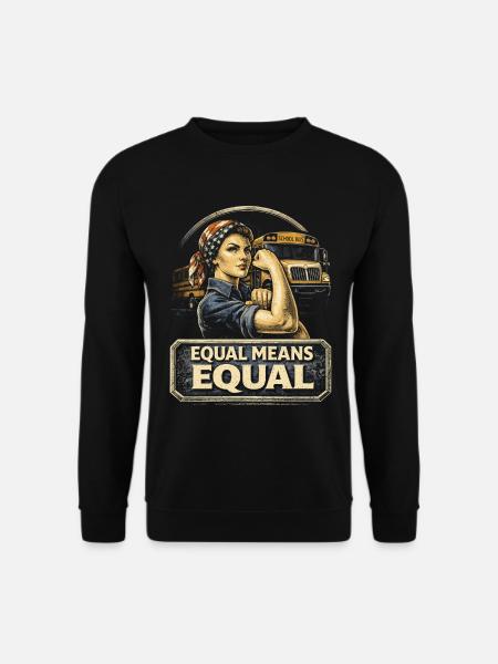 Feminismus Feministin Feminist Equal Means Equal - Unisex Pullover - Schwarz