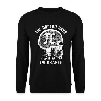 The doctor says it's incurable - 3.1415 - PI Day - Unisex Sweatshirt - black - Front - Alina (178cm) & Michal (187cm)