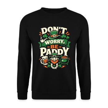 Don't Worry Be Paddy | St Patrick's Day Spruch - Unisex Pullover - Schwarz - Vorne - Alina (178cm) & Michal (187cm)