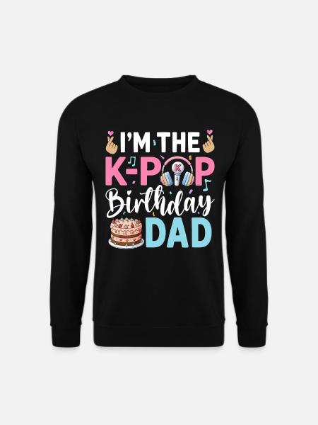I'm The K-Pop Birthday Dad - Unisex Sweatshirt - black