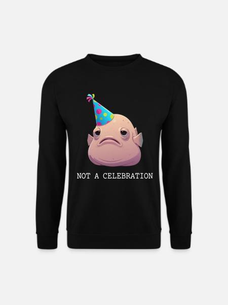 Blobfish Not A Celebration - Unisex Sweatshirt - black