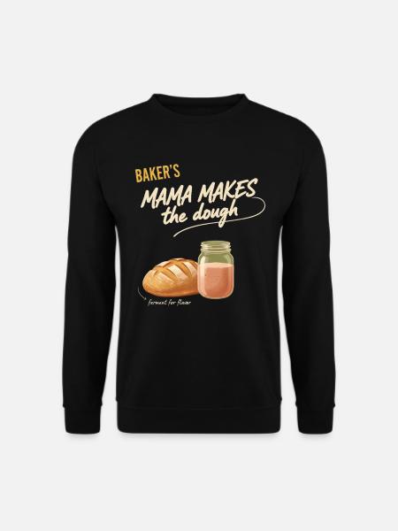 Sauerteigbrot Backer Bäckerin Mama macht den Teig - Unisex Pullover - Schwarz