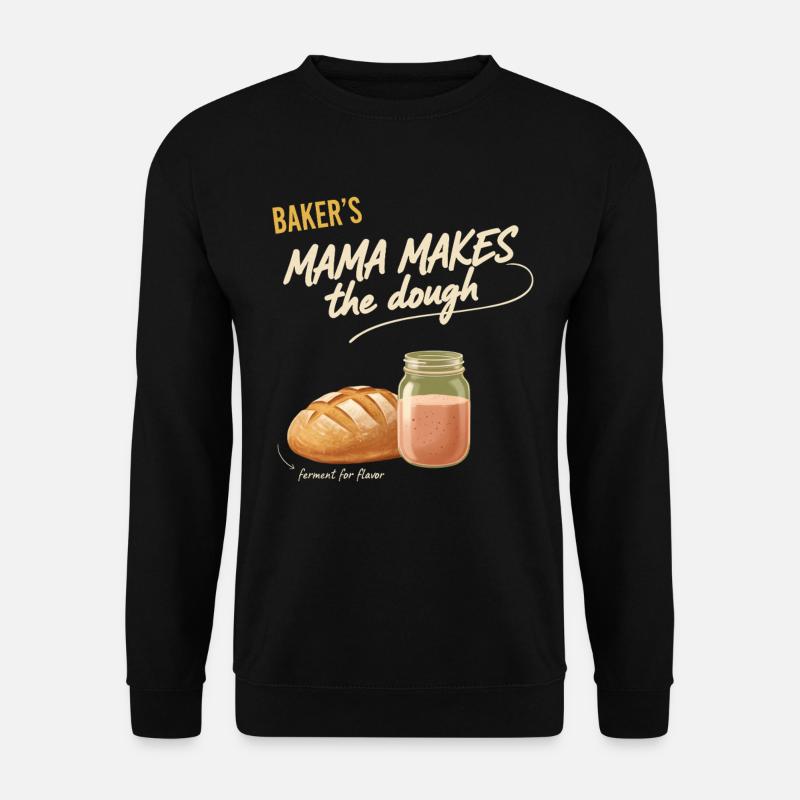 Sauerteigbrot Backer Bäckerin Mama macht den Teig - Unisex Pullover - Schwarz
