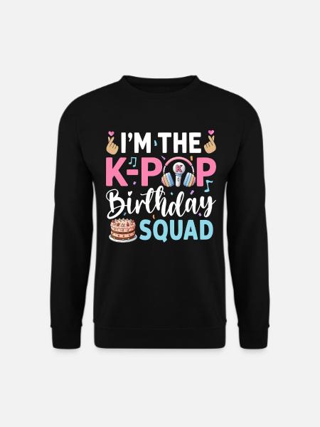 I'm The K-Pop Birthday Squad - Unisex Sweatshirt - black