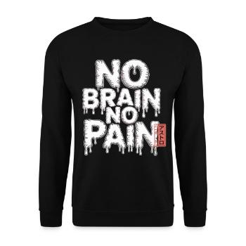 No Brain No Pain T-Shirt - Sarcasm - Unisex Sweatshirt - black - Front - Alina (178cm) & Michal (187cm)