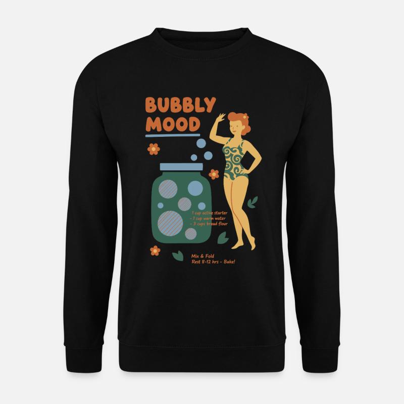 Sourdough Bubbly Mood Bread Baking Baker - Unisex Sweatshirt - black