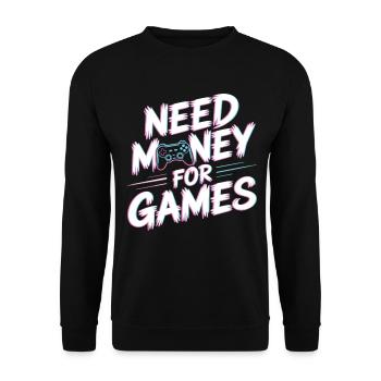 Need Money for Games – Gamer Gaming Spruch - Unisex Sweatshirt - black - Front - Alina (178cm) & Michal (187cm)