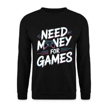Need Money for Games – Gamer Gaming Spruch - Unisex Pullover - Schwarz - Vorne - Alina (178cm) & Michal (187cm)